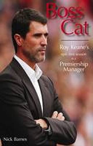 Beispielbild fr Boss Cat: Roy Keane's Epic First Season as a Premiership Manager zum Verkauf von WorldofBooks