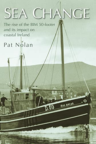 9781845889425: Sea Change: The Rise of the BIM 50-footer and Its Impact on Coastal Ireland