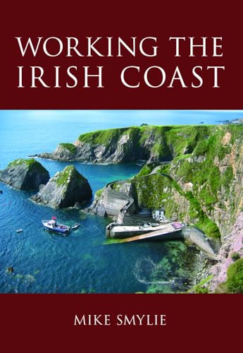 Working the Irish Coast (9781845889449) by Smylie, Mike