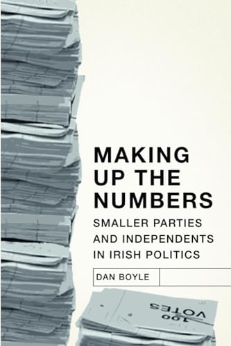 Stock image for Making up the Numbers: Smaller Parties and Independents in Irish Politics for sale by WorldofBooks
