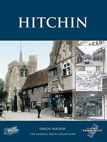 Hitchin: Town & City Memories (Town and City Memories) (9781845890414) by Francis Frith; Simon Walker