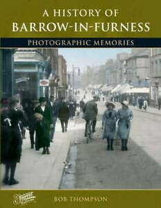 A History of Barrow-in-Furness (History and Celebration) (9781845891022) by Francis Frith; Bob Thompson