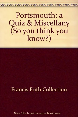 Stock image for Portsmouth: a Quiz & Miscellany (So you think you know?) for sale by WorldofBooks