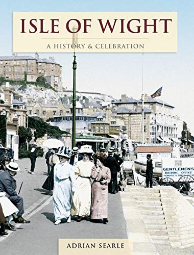 Beispielbild fr Isle Of Wight - A History And Celebration zum Verkauf von WorldofBooks