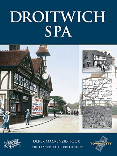 Droitwich Spa: Town & City Memories (Town and City Memories) (9781845893132) by Francis Frith; Derek Mackenzie-Hook