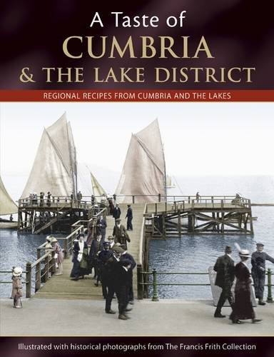 Stock image for A Taste of Cumbria and the Lake District: Refional Recipes from Cumbria and the Lakes for sale by WorldofBooks