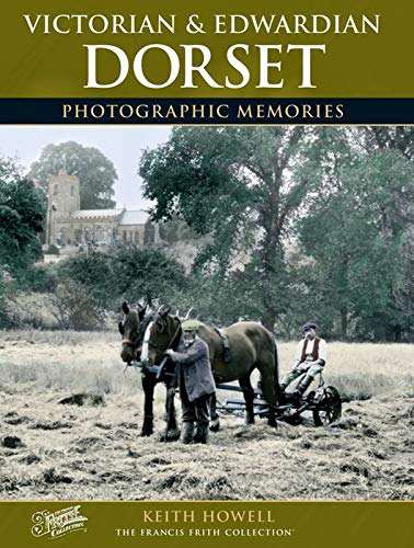 Victorian and Edwardian Dorset: Photographic Memories (9781845894801) by Howell, Keith