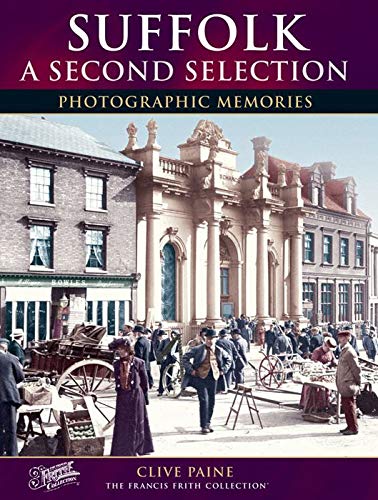 Suffolk - A Second Selection (Photographic Memories) (9781845894993) by Paine, Clive