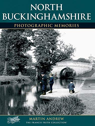North Buckinghamshire (Photographic Memories) (9781845895013) by Andrew, Martin