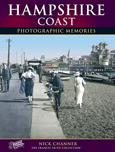 Hampshire Coast: Photographic Memories (9781845895389) by Channer, Nick