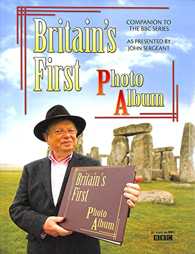 Stock image for Britain's First Photo Album: 19th-century Britain as Photographed by Francis Frith and Celebrated in the BBC TV Series Presented by John Sergeant for sale by AwesomeBooks