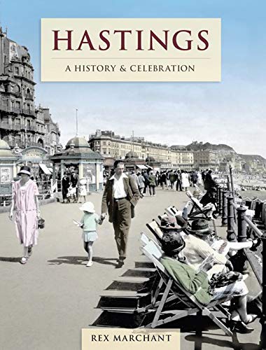 Stock image for Hastings - A History And Celebration for sale by Bahamut Media