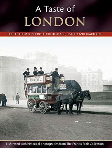 Beispielbild fr A Taste of London: Recipes from London's Food Heritage, History and Traditions zum Verkauf von AwesomeBooks