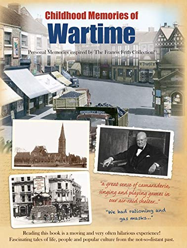 9781845897147: Childhood Memories Of Wartime: Personal Memories Inspired by The Francis Frith Collection