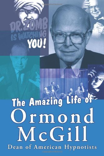 Stock image for Amazing Life of Ormond McGill: Dean of American Hypnotists for sale by Powell's Bookstores Chicago, ABAA