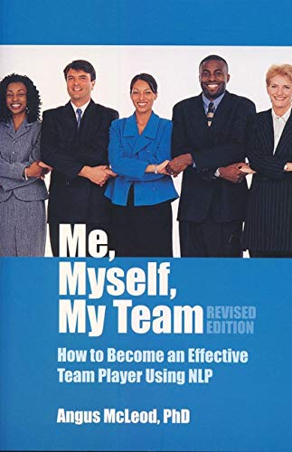 Imagen de archivo de Me, Myself, My Team - revised edition: How to Become an effective Team Player Using NLP a la venta por WorldofBooks