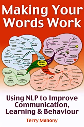 Stock image for Making Your Words Work: Using NLP to improve communication, learning & behaviour: Using NLP to Improve Communication, Learning and Behaviour for sale by WorldofBooks