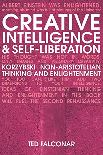 Beispielbild fr Creative Intelligence - revised edition: Korzybski Non-Aristotelian Thinking and Enlightenment zum Verkauf von WorldofBooks
