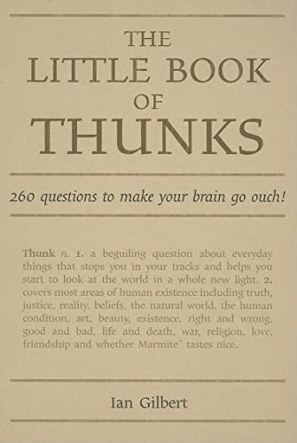 Stock image for The Little Book of Thunks: 260 Questions to Make Your Brain Go Ouch! (Independent Thinking Series) (Little Books) for sale by WorldofBooks