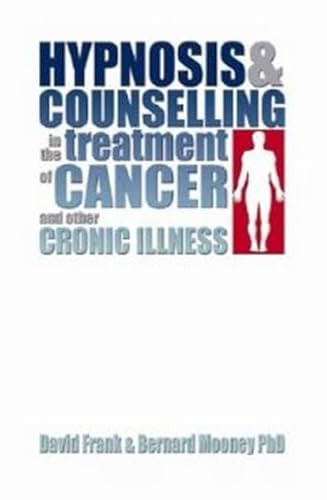 Imagen de archivo de Hypnosis and Counselling in the Treatment of Cancer and Other Chronic Illness a la venta por Irish Booksellers