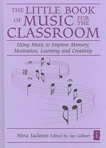 Beispielbild fr The Little Book of Music for the Classroom (Independent Thinking Series) Using Music to Improve Memory, Motivation, Learning and Creativity (The Independent Thinking Series) zum Verkauf von AwesomeBooks