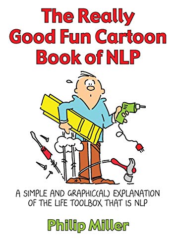 Beispielbild fr The Really Good Fun Cartoon Book of NLP: A Simple and Graphic(al) Explanation of the Life Toolbox That Is NLP zum Verkauf von WorldofBooks