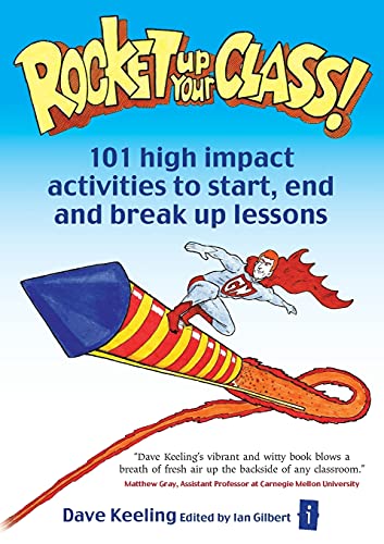 Stock image for Rocket up your class: 101 High Impact Activities to Start, Break and End Lessons (The Independent Thinking Series) for sale by Bahamut Media