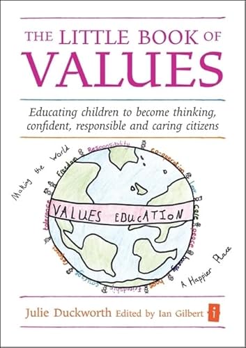 Beispielbild fr The Little Book of Values: Educating Children to Become Thinking, Responsible and Caring Citizens (Independent Thinking Series) (The Independent Thinking Series) zum Verkauf von AwesomeBooks