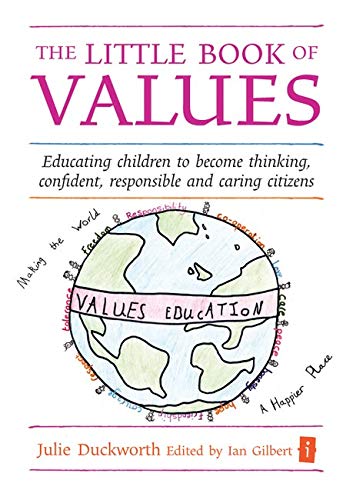 Stock image for The Little Book of Values: Educating Children to Become Thinking, Responsible and Caring Citizens (Independent Thinking Series) (Little Books) for sale by Goldstone Books