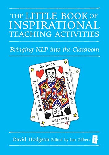 Imagen de archivo de The Little Book of Inspirational Teaching Activities (Independent Thinking Series): Bringing NLP into the Classroom (The Independent Thinking Series) a la venta por AwesomeBooks