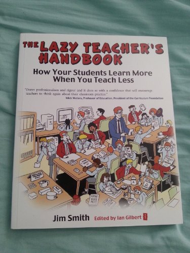 Beispielbild fr The Lazy Teacher's Handbook: How your students learn more when you teach less (Independent Thinking Series) (The Independent Thinking Series) zum Verkauf von AwesomeBooks