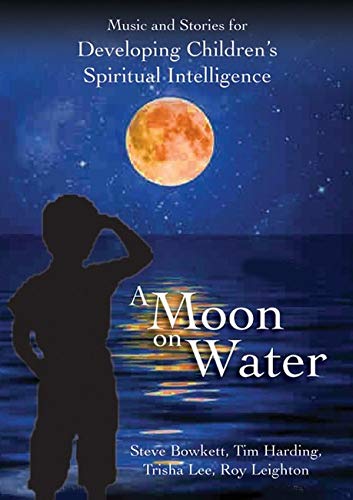 Stock image for A Moon on Water: Activities, Games and Stories for Developing Children's Spiritual Intelligence for sale by MusicMagpie