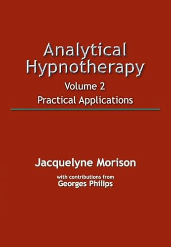 Stock image for Analytical Hypnotherapy: v. 2: Practical Applications for sale by GF Books, Inc.