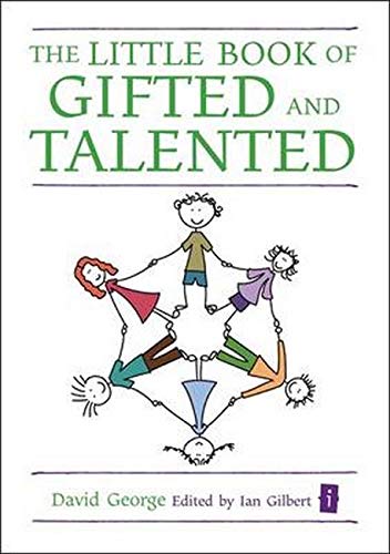 The Little Book of Gifted and Talented (Independent Thinking Series) (The Independent Thinking Series) (9781845904388) by David George