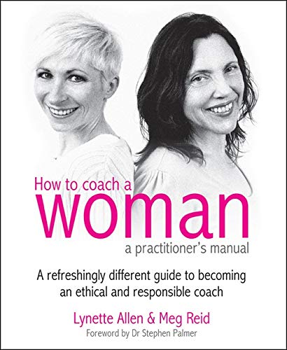 Beispielbild fr How to coach a woman - a practitioner's manual: A refreshingly different guide to becoming an ethical and responsible coach zum Verkauf von WorldofBooks