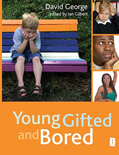 Young, Gifted, and Bored (Independent Thinking Series) (9781845906801) by George, David