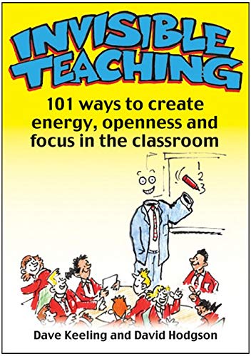 Stock image for Invisible Teaching: 101 Ways To Create Energy, Openness And Focus In The Classroom for sale by AwesomeBooks