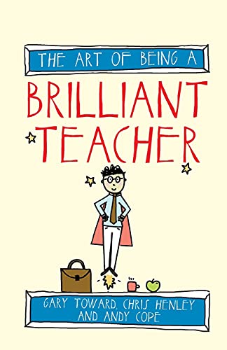Imagen de archivo de The Art of Being a Brilliant Teacher (The Art of Being Brilliant series) a la venta por AwesomeBooks