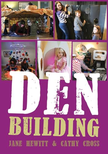 Stock image for Den Building : Creating Imaginative Spaces Using Almost Anything for sale by Better World Books