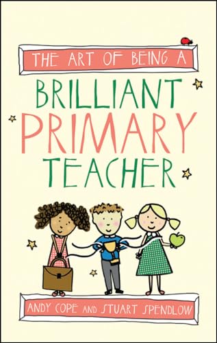 Beispielbild fr The Art of Being A Brilliant Primary Teacher (The Art of Being Brilliant series) zum Verkauf von WorldofBooks