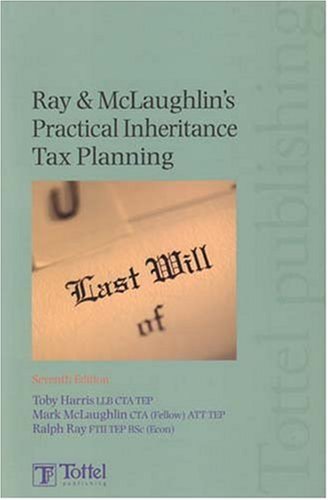 Ray & Mclaughlin's Practical Inheritance Tax Planning (9781845920722) by McLaughlin, Mark; Ray, Ralph; Harris, Toby