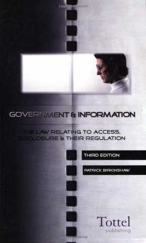 Government & Information: The Law Relating to Access, Disclosure and their Regulation (9781845920883) by Birkinshaw, Patrick