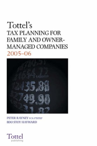 Tax Planning for Family and Owner-Managed Companies 2005-06 (9781845921842) by Rayney, Peter