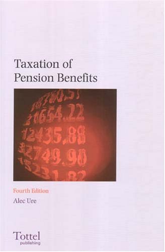Taxation of Pension Benefits (9781845922559) by Ure, Alec