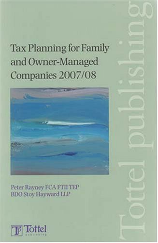 Tax Planning for Family and Owner-Managed Companies 2007-08 (9781845924799) by Rayney, Peter