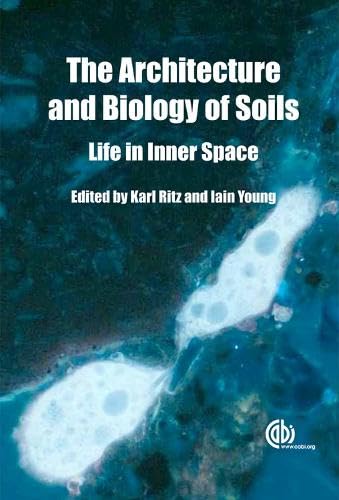 Beispielbild fr Architecture and Biology of Soils: Life in Inner Space zum Verkauf von Chiron Media