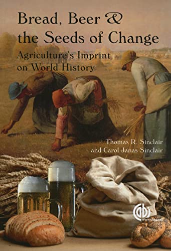 Imagen de archivo de Bread, Beer and the Seeds of Change: Agricultures Imprint on World History a la venta por BooksRun