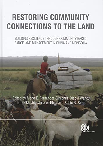 Stock image for Restoring Community Connections to the Land: Building Resilience Through Community-Based Rangeland Management in China and Mongolia for sale by Books From California