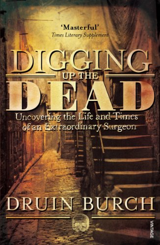 Stock image for Digging Up the Dead: Uncovering the Life and Times of an Extraordinary Surgeon for sale by WorldofBooks