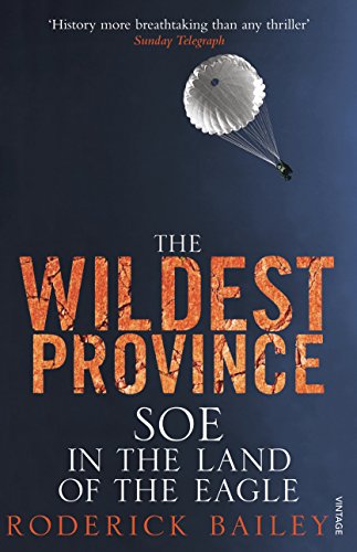 Stock image for The Wildest Province: SOE in the Land of the Eagle for sale by AwesomeBooks